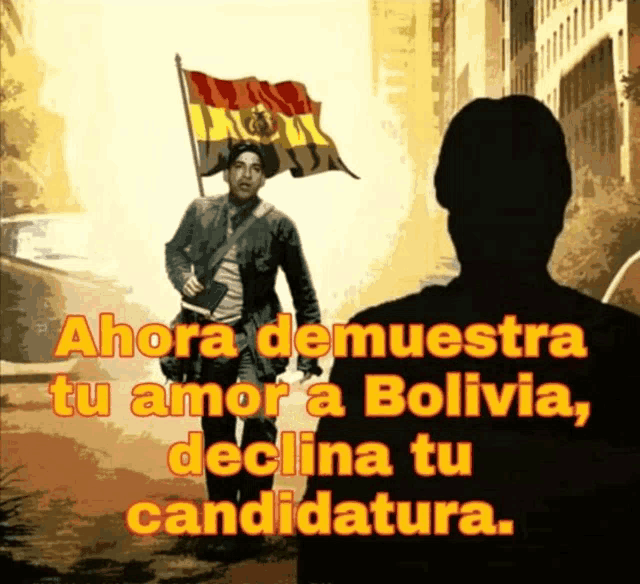 a poster with a man holding a flag and the words " ahora demuestra tu amor a bolivia "