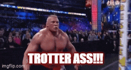 a man in a wrestling ring with the words trotter ass written on it