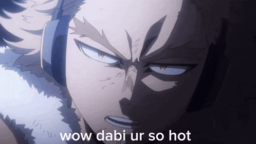 a picture of a man with headphones and the words wow dabi ur so hot on the bottom