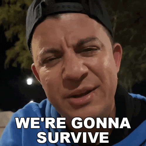 a man wearing a baseball cap and a blue shirt says we 're gonna survive
