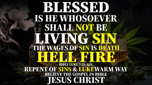 a poster that says blessed is he whoseever shall not be living sin the wages of sin is death hell fire