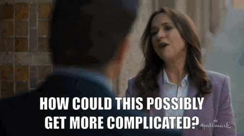 a woman talking to a man with the words how could this possibly get more complicated on the bottom
