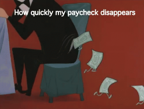 How Quickly My Paycheck Disappears GIF - Paycheck How Quickly My Paycheck Disappears Just Got Paid GIFs