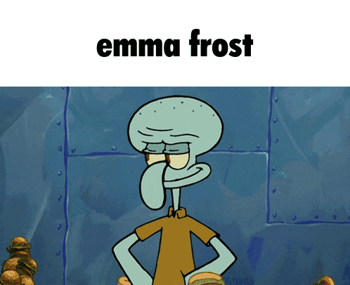 squidward from spongebob is standing with his hands on his hips and the words emma frost written above him