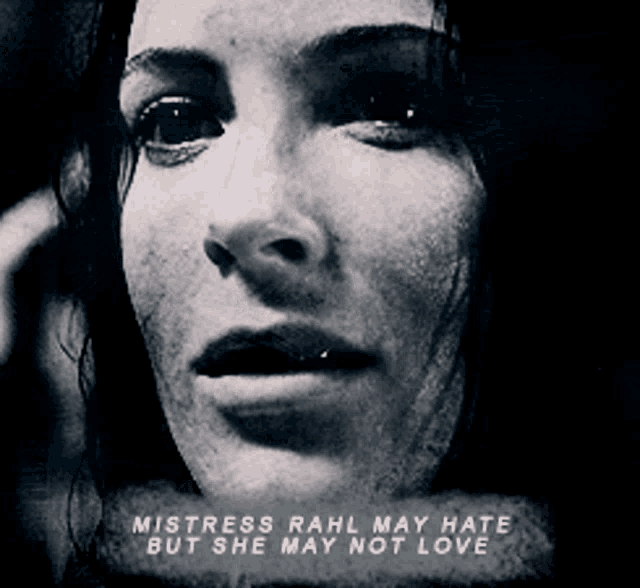 a close up of a woman 's face with the words mistress rahl may hate but she may not love on the bottom