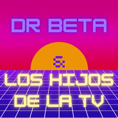Dr Beta & Los Hijos De La Tv Retrowave GIF - Dr Beta & Los Hijos De La Tv Retrowave Hdtv GIFs