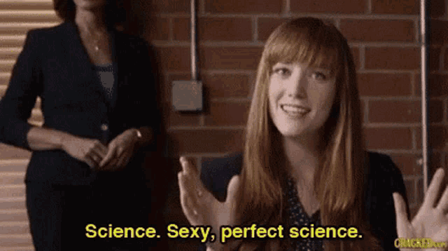 a woman says science sexy perfect science