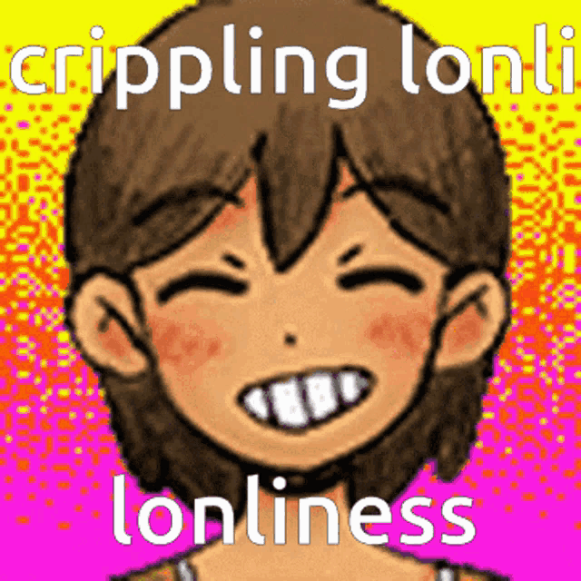a cartoon of a girl smiling with the words crippling lonli lonliness below her