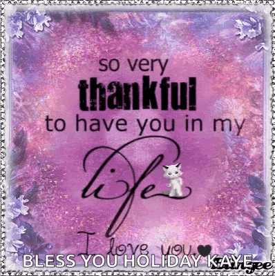 a picture of a purple background with a quote that says `` so very thankful to have you in my life '' .