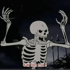 a cartoon skeleton is standing in the dark with his arms outstretched and says cái lon ma !