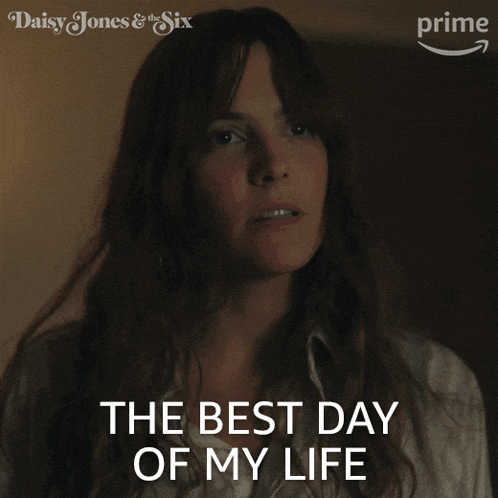 The Best Day Of My Life Daisy Jones GIF - The Best Day Of My Life Daisy Jones Riley Keough GIFs