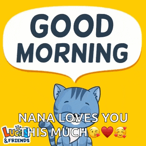 a picture of a cat saying " good morning nana loves you this much "