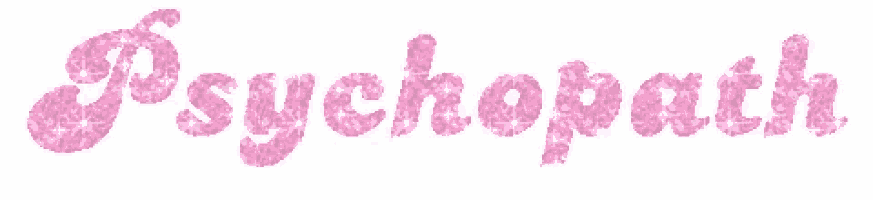 the word psychopath is written in pink glitter .