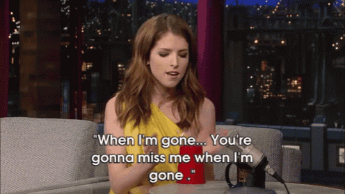Anna Kendrick GIF - Pitch Perfect Anna Kendrick Youre Gonna Miss Me When Im Gone GIFs