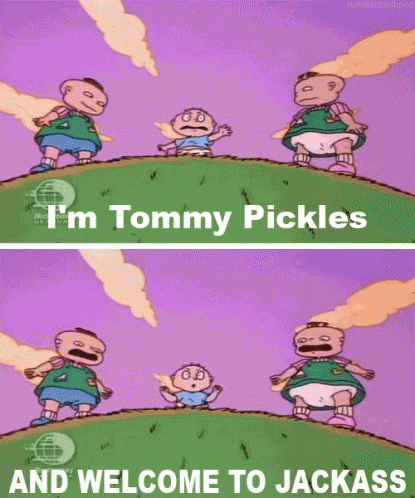 I'M Tommy Pickles & Welcome To Jackass GIF - Jackass Welcome To Jackass Tommy Pickles GIFs
