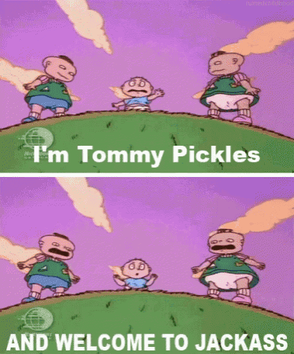 a cartoon says i 'm tommy pickles and welcome to jackass at the bottom