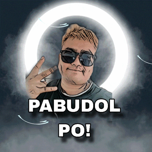 a picture of a man with sunglasses and the words pabudol po on the bottom