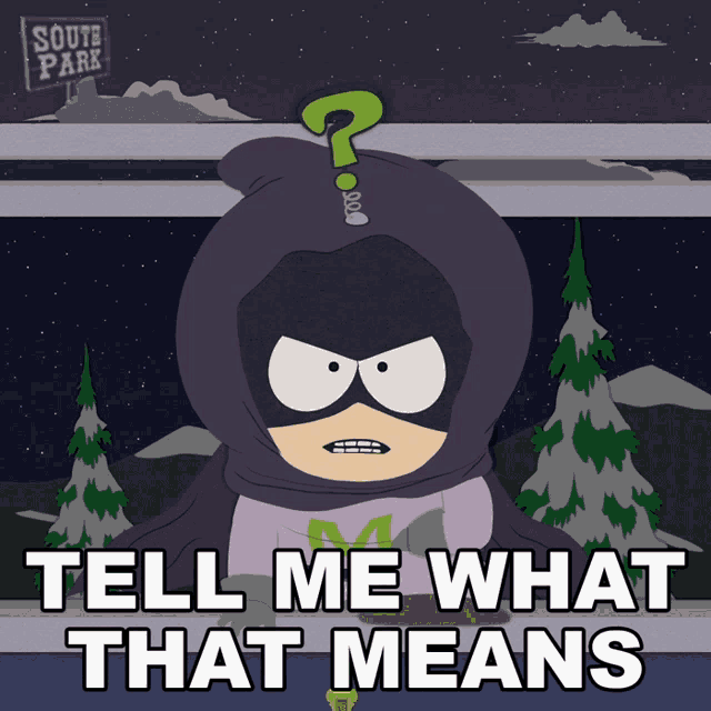 a cartoon character with a question mark on his head says " tell me what that means "
