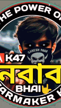 a man wearing a mask with a skull on it is surrounded by the words " the power of a k47 bhai armaker "
