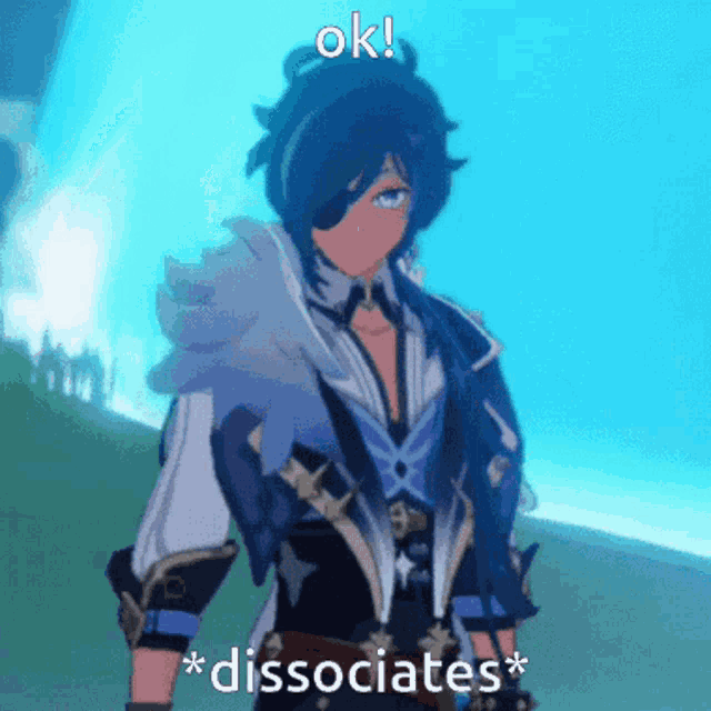a blue haired anime character with the words ok and * dissociates * below him