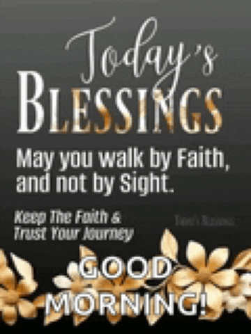 today 's blessings may you walk by faith and not by sight