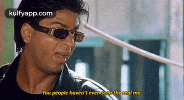 a man wearing sunglasses is talking to another man and says `` you people haven 't even seen the real me '' .