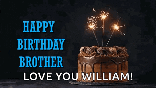 a chocolate birthday cake with sparklers on top and the words happy birthday brother love you william