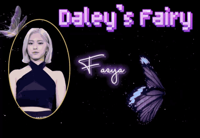 a picture of a woman with a butterfly and the words daley 's fairy farya
