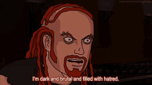 a cartoon of a man with dreadlocks and a beard saying i 'm dark and brutal and filled with hatred