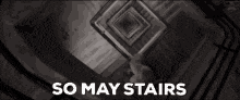 a black and white photo of a spiral staircase with the words `` so may stairs '' written above it .