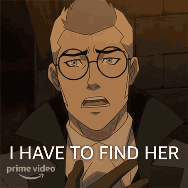 a picture of a man with glasses and the words i have to find her