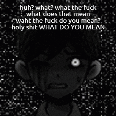 a black and white image of a crying boy with the words huh what what the fuck what does that mean waht the fuck