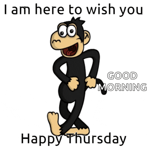 a cartoon monkey with the words " i am here to wish you good morning happy thursday "