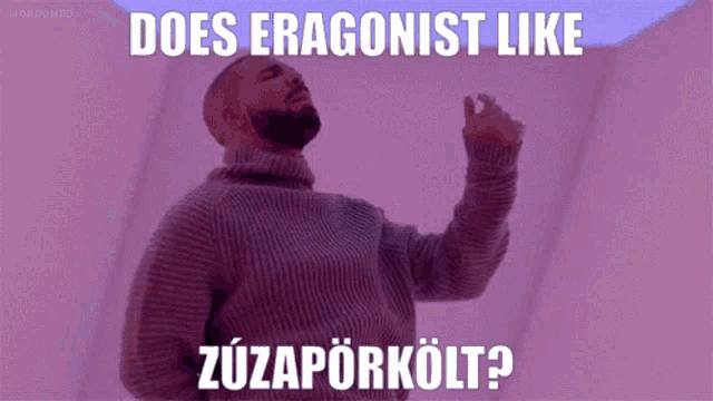 a man in a purple sweater with the words does eragonist like zuzaporkolt