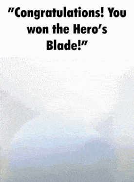 congratulations you won the hero 's blade with a man in a blue suit