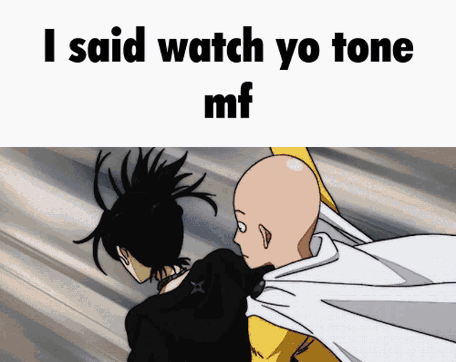 a cartoon of a man and a woman with the words i said watch yo tone mf