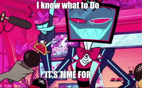 a cartoon character says i know what to do and it 's time for