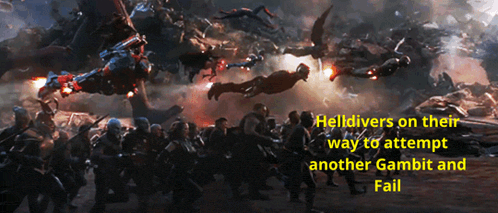 a group of people are fighting each other with the words " helidivers on their way to attempt another gambit and fail "