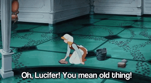 a cartoon of cinderella cleaning the floor with the words oh lucifer you mean old thing