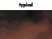 a picture of a person with the word typical on the bottom