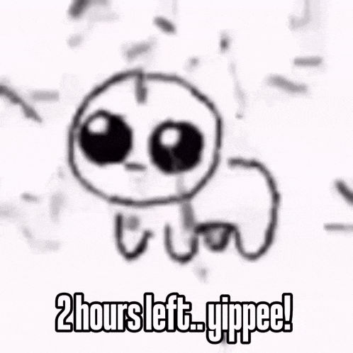 a black and white drawing of an octopus with the words 2 hours left .