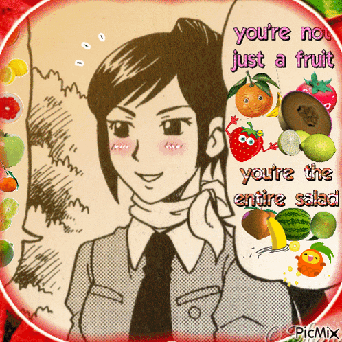a picture of a girl with fruit on it and the words you 're not just a fruit you 're the entire salad