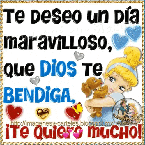 a picture of cinderella holding a puppy with the words " te deseo un dia maravilloso que dios te bendiga "