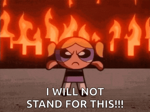 bubbles from the powerpuff girls is standing in front of a wall of flames and says " i will not stand for this "