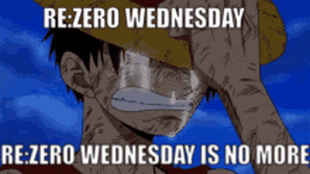 a man in a straw hat is crying with the words re zero wednesday