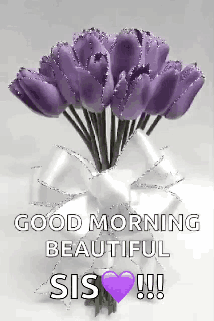 a bouquet of purple flowers in a vase with the words `` good morning beautiful sis ''
