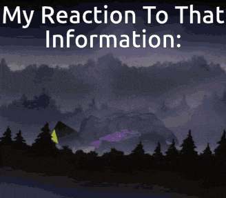 a picture of a mountain with the words " my reaction to that information " below it