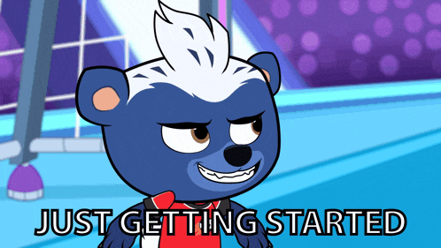 a cartoon of a weasel with the words just getting started below him