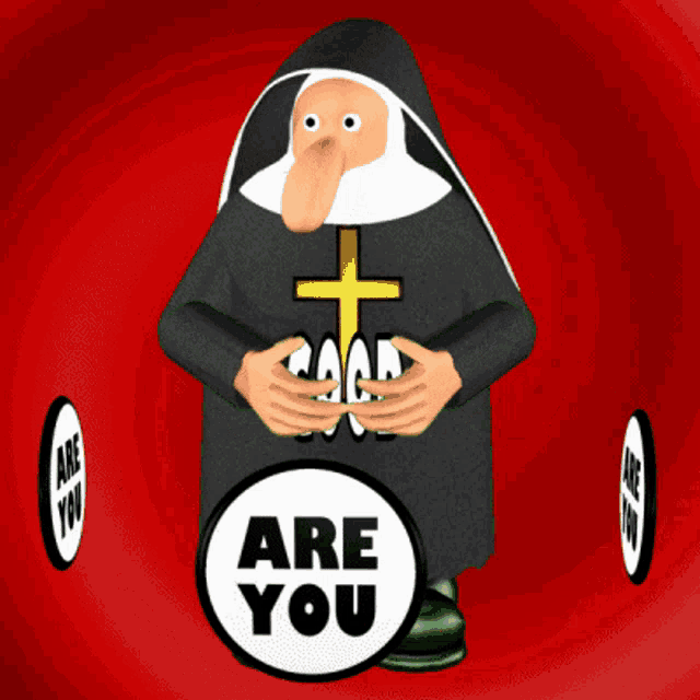 a cartoon nun is surrounded by signs that say are you