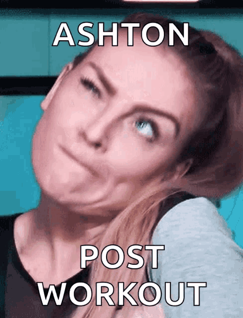 a woman is making a funny face with the words ashton post workout below her